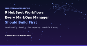 9 HubSpot Workflows Every MarkOps Manager Should Build First
