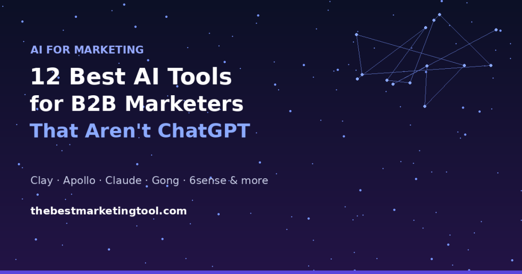 12 Best AI Tools for B2B Marketers That Aren’t ChatGPT