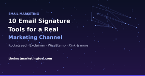 10 Email Signature Tools That Turn Every Send Into a Marketing Channel