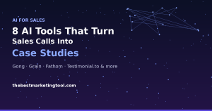 8 AI Tools That Turn Sales Calls Into Case Studies Automatically