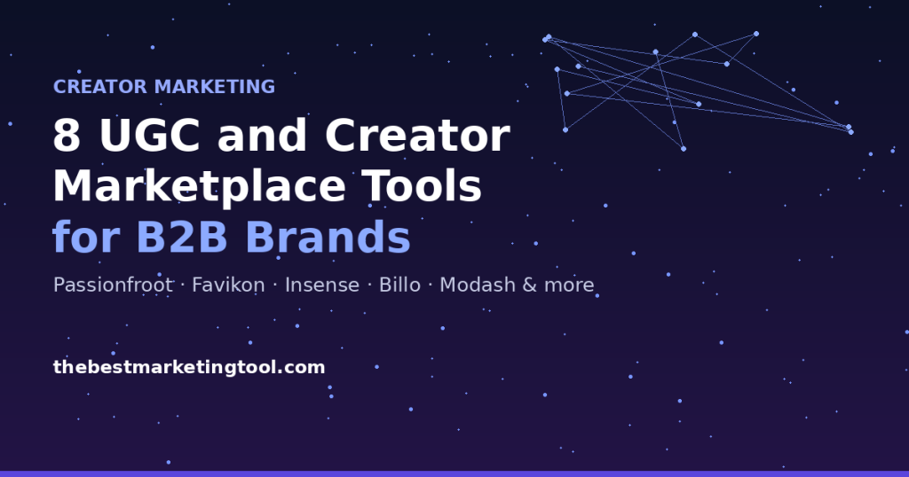 8 UGC and Creator Marketplace Tools for B2B Brands Testing Influencer Spend