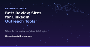 Best Review Sites for LinkedIn Outreach Tools