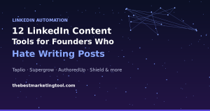 12 LinkedIn Content Tools for Founders Who Hate Writing Posts
