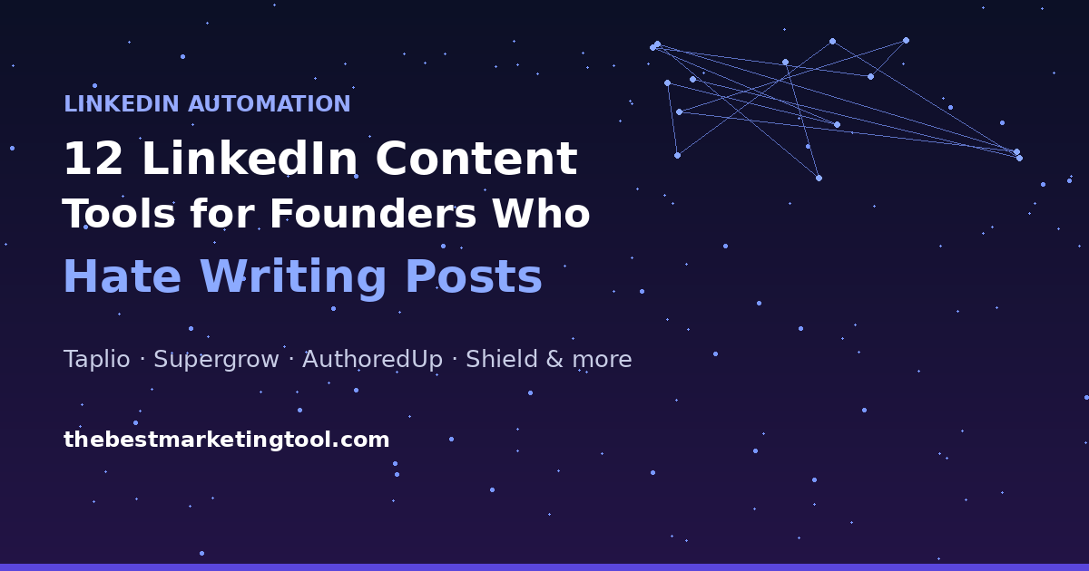 12 LinkedIn Content Tools for Founders Who Hate Writing Posts
