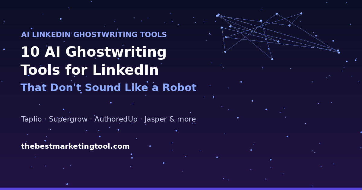 10 AI Ghostwriting Tools for LinkedIn That Don’t Sound Like a Robot