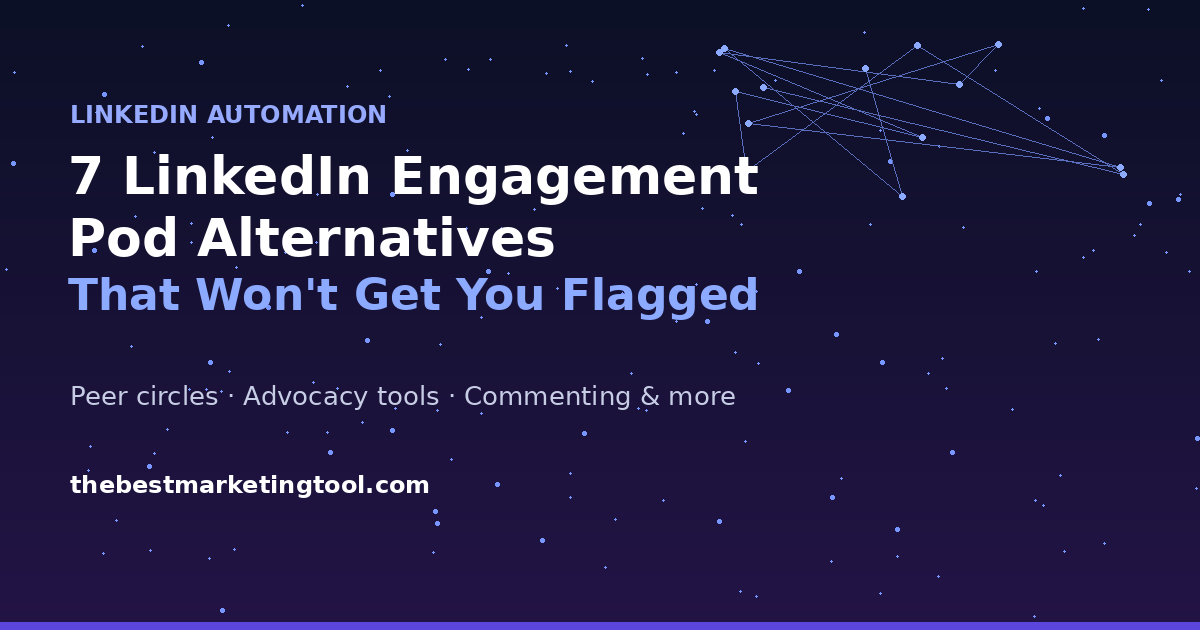 7 LinkedIn Engagement Pod Alternatives That Won’t Get You Flagged