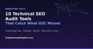 10 Technical SEO Audit Tools That Catch What Google Search Console Misses