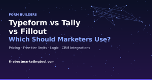 Typeform vs Tally vs Fillout: Which Form Builder Should Marketers Actually Use
