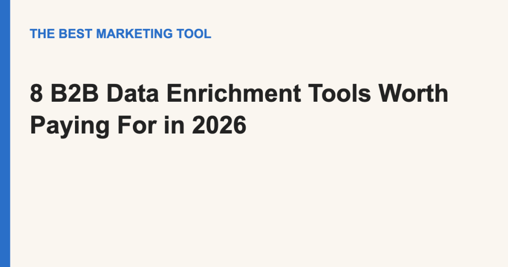 8 B2B Data Enrichment Tools Worth Paying For in 2026