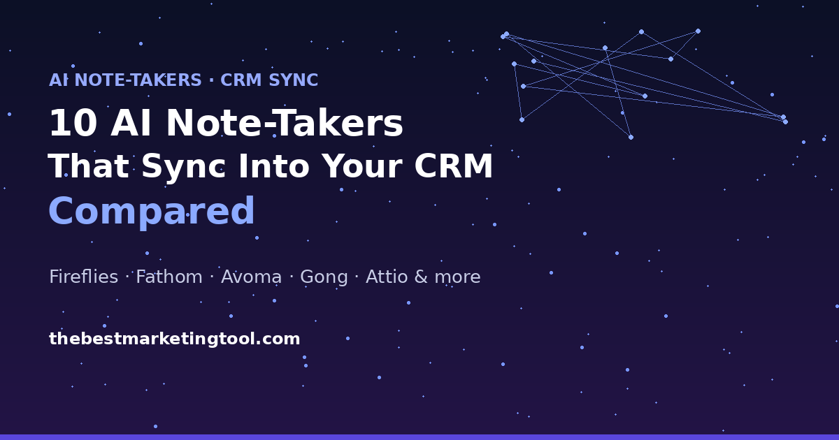 10 AI Note-Takers That Sync Straight Into Your CRM (Compared)