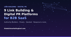 9 Link Building and Digital PR Platforms for B2B SaaS Sites