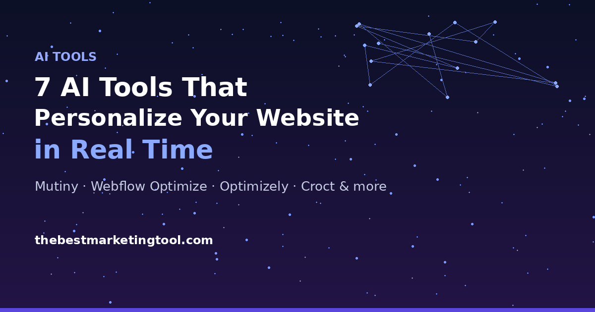 7 AI Tools That Personalize Your Website for Every Visitor in Real Time