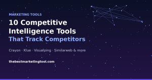 10 Competitive Intelligence Tools That Track Competitor Moves for You