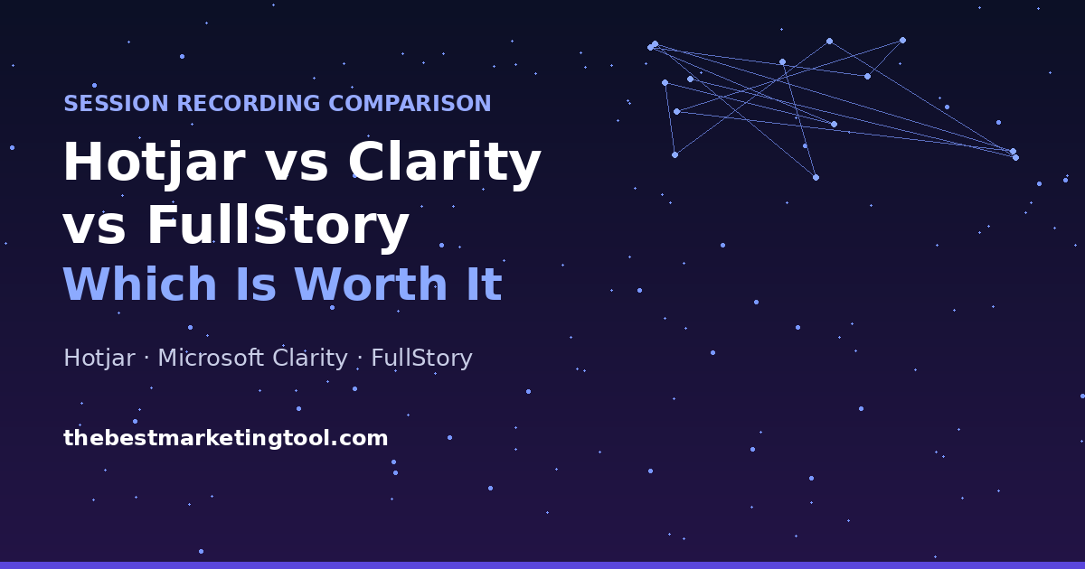Hotjar vs Microsoft Clarity vs FullStory: Which Session Recording Tool Is Worth It