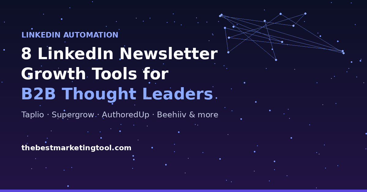 8 LinkedIn Newsletter Growth Tools for B2B Thought Leaders