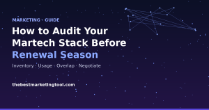 How to Audit Your Martech Stack Before Renewal Season