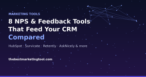 8 NPS and Customer Feedback Tools That Feed Straight Into Your CRM
