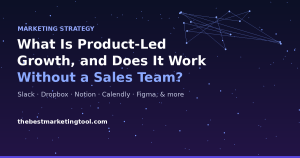 What Is Product-Led Growth, and Does It Work Without a Sales Team