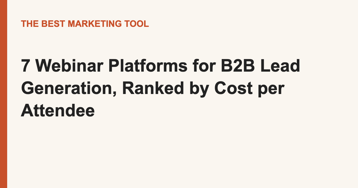 7 Webinar Platforms for B2B Lead Generation, Ranked by Cost per Attendee
